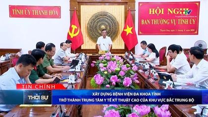 Bản tin Thời sự tối 11/6/2026:&nbsp;Xây dựng Bệnh viện Đa khoa tỉnh trở thành trung tâm y tế kỹ thuật cao của khu vực Bắc Trung Bộ